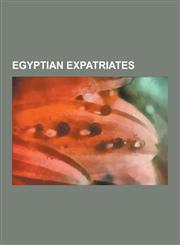 Egyptian Expatriates Egyptian Exiles, Egyptian Expatriate Footballers, Egyptian Expatriates in Australia, Egyptian Expatriates in Austria,,1230626344,9781230626345