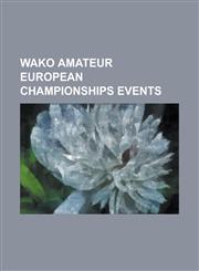 Wako Amateur European Championships Events List of Wako Amateur European Championships, Men's Light-Contact at World Championships 2007 Belgrade -57,115606225X,9781156062258