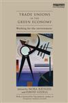 Trade Unions in the Green Economy Working for the Environment 1st Edition,0415529840,9780415529846