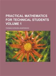 Practical Mathematics for Technical Students Volume 1,1236909704,9781236909701