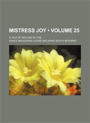 Mistress Joy (Volume 25); A Tale of Natchez in 1798,1150081643,9781150081644