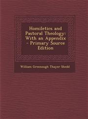 Homiletics and Pastoral Theology With an Appendix - Primary Source Edition,1293610755,9781293610756