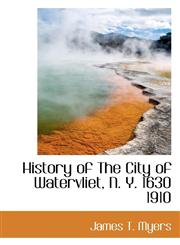 History of The City of Watervliet, N. Y. 1630 1910,1110856717,9781110856718