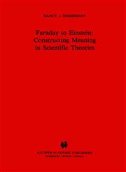 Faraday to Einstein Constructing Meaning in Scientific Theories,9024729971,9789024729975