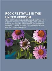 Rock festivals in the United Kingdom Rock festivals in England, Download Festival, T in the Park, V Festival,1156729432,9781156729434