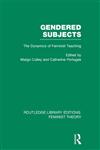 Gendered Subjects The Dynamics of Feminist Teaching 1st Edition,0415635160,9780415635165