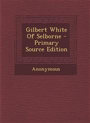 Gilbert White Of Selborne - Primary Source Edition,1294093835,9781294093831