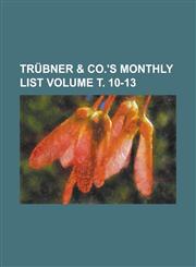 Trübner & Co.'s Monthly List Volume т. 10-13,1236771346,9781236771346
