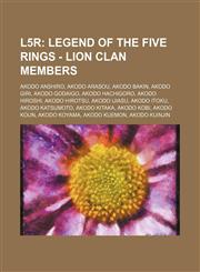 L5r Legend of the Five Rings - Lion Clan Members: Akodo Anshiro, Akodo Arasou, Akodo Bakin, Akodo Giri, Akodo Godaigo, Akodo Hachigoro, Akodo Hiroshi, Akodo Hirotsu, Akodo Ijiasu, Akodo Itoku, Akodo Katsumoto, Akodo Kitaka, Akodo Kobi, Akodo Koun, Akodo,1234777312,9781234777319
