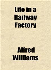 Life in a Railway Factory,1153003333,9781153003339