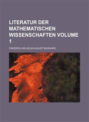 Literatur Der Mathematischen Wissenschaften Volume 1,1130389308,9781130389302