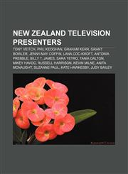 New Zealand television presenters Tony Veitch, Phil Keoghan, Graham Kerr, Grant Bowler, Jenny-May Coffin, Lana Coc-Kroft, Antonia Prebble,1155677587,9781155677583