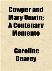 Cowper and Mary Unwin; A Centenary Memento,1152011200,9781152011205