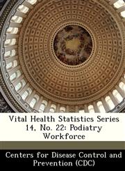 Vital Health Statistics Series 14, No. 22 Podiatry Workforce,1249310121,9781249310129