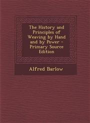 History and Principles of Weaving by Hand and by Power,1287543588,9781287543589