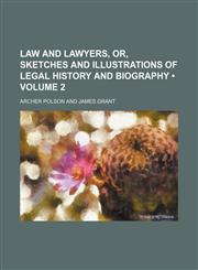 Law and Lawyers, Or, Sketches and Illustrations of Legal History and Biography (Volume 2),1154405044,9781154405040