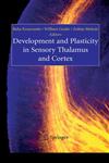 Development and Plasticity in Sensory Thalamus and Cortex,0387317988,9780387317984
