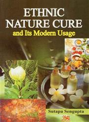 Ethnic Nature Cure and Its Modern Usage 1st Published,8176467693,9788176467698