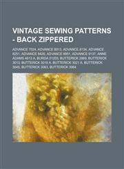 Vintage Sewing Patterns - Back Zippered Advance 7024, Advance 8013, Advance 8134, Advance 8251, Advance 8426, Advance 8951, Advance 9137, Anne Adams,123468733X,9781234687335