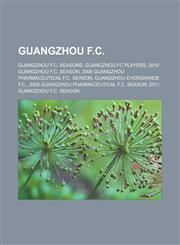 Guangzhou F.C. Guangzhou F.C. seasons, Guangzhou FC players, 2010 Guangzhou F.C. season, 2009 Guangzhou Pharmaceutical F.C. season,1233163108,9781233163106