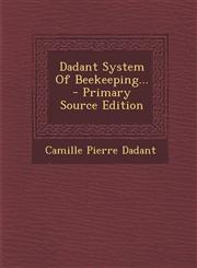 Dadant System Of Beekeeping... - Primary Source Edition,1295188988,9781295188987