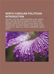 North Carolina politician Introduction Walter H. Dalton, Jeanne Hopkins Lucas, Harvey Gantt, Michael Beitler, Robert W. Scott, Marc Basnight,1157610862,9781157610861