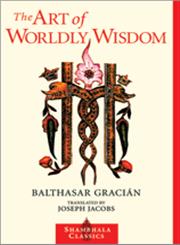 The Art of Worldly Wisdom,1570627452,9781570627453