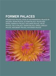 Former palaces Woodstock Palace, Rova of Antananarivo, Palace of Aachen, Heian Palace, Eltham Palace, Palais des Papes, Nonsuch Palace,1156738709,9781156738702