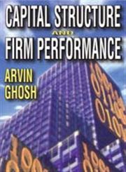 Capital Structure and Firm Performance,1412807107,9781412807104