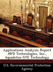 Applications Analysis Report AWD Technologies, Inc., Aquadetox-SVE Technology,1249432111,9781249432111