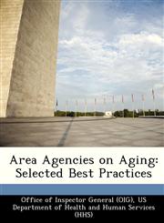 Area Agencies on Aging Selected Best Practices,1249114683,9781249114680