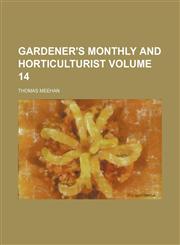 Gardener's monthly and horticulturist Volume 14,1130999718,9781130999716
