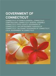 Government of Connecticut Connecticut Attorneys General, Connecticut Comptrollers, Connecticut General Assembly, Connecticut state courts,1156485371,9781156485378