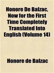 Honoré De Balzac, Now for the First Time Completely Translated Into English (Volume 14),1152835866,9781152835863