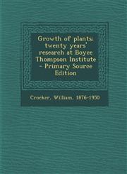 Growth of plants; twenty years' research at Boyce Thompson Institute - Primary Source Edition,1294933175,9781294933175