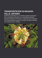 Transportation in Niagara Falls, Ontario Bridges in Niagara Falls, Ontario, Roads in Niagara Falls, Ontario, Niagara Falls Suspension Bridge,1156875617,9781156875612