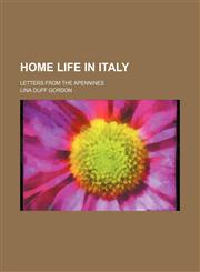 Home Life in Italy; Letters From the Apennines,1150263601,9781150263606