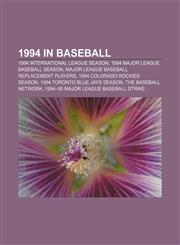 1994 in baseball 1994 International League season, 1994 Major League Baseball season, Major League Baseball replacement players,1156164745,9781156164747