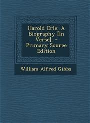 Harold Erle A Biography [In Verse]. - Primary Source Edition,1289929602,9781289929602