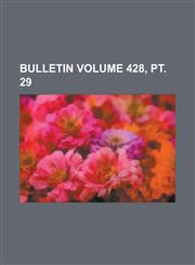 Bulletin Volume 428, PT. 29,1234118874,9781234118877