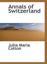 Annals of Switzerland,1117122689,9781117122687