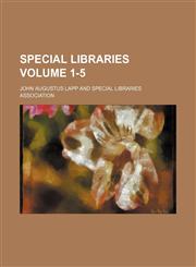 Special libraries Volume 1-5,1231179813,9781231179819