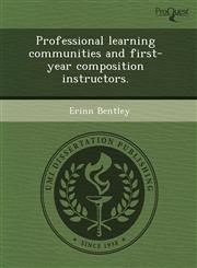 Professional learning communities and first-year composition instructors.,1243729988,9781243729989