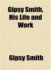 Gipsy Smith, His Life and Work,1150444827,9781150444821
