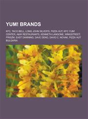 Yum! Brands KFC, Taco Bell, Long John Silver's, Pizza Hut, KFC Yum! Center, A&w Restaurants, Kenneth Langone, Wingstreet, Priszm,,1230643338,9781230643335