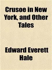 Crusoe in New York, and Other Tales,1152013106,9781152013100