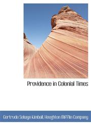 Providence in Colonial Times,1140463748,9781140463740