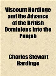Viscount Hardinge and the Advance of the British Dominions Into the Punjab,1154885399,9781154885392