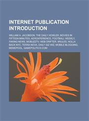 Internet publication Introduction William A. Jacobson, The Daily Howler, Movies in Fifteen Minutes, AeroXperience, Football Weekly, Faking News, MobuzzTV, Web Drifter, 9rules, Holla Back NYC, Terra Nova, Daily Giz Wiz, Mobile blogging,1157106307,9781157106302