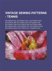 Vintage Sewing Patterns - Tennis Butterick 2303, Butterick 3042 A, Butterick 3050, Butterick 3094, Butterick 3544, Butterick 3709, Butterick 4186 B, Butterick 4342, Butterick 4688, Butterick 4900 A, Butterick 5377, Butterick 5378 B, Butterick 5424 B, But,1234690527,9781234690526